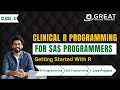 Clinical R Programming Master Classes Getting Started With R - 4 For SAS Programmers