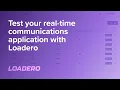 Test your real-time communications application with Loadero