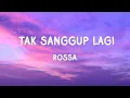 Download Lagu Rossa - Tak Sanggup Lagi - Lirik