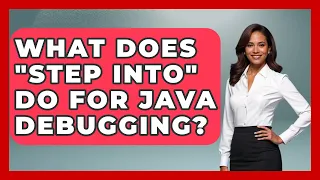 What Does Step Into Do For Java Debugging - Learn To Troubleshoot