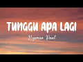 Download Lagu Nyoman Paul - Tunggu Apa Lagi (LIRIK)
