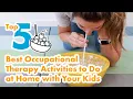 Top 5 Occupational Therapy Activities to Do at Home with Your Kids Sensory Fine Motor Play