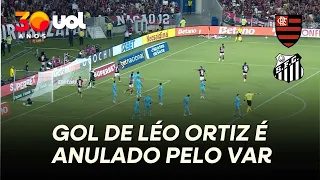 GOL DE LÉO ORTIZ É ANULADO PELO VAR E GERA REVOLTA EM FLAMENGO X SANTOS