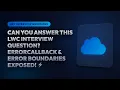 Can You Answer This LWC Interview Question errorCallback Error Boundaries Exposed