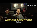 Lagu SEMATA KARENAMU - MELIANA - SKA REGGAE (Wiby Music Live Cover)