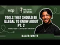 Tools That Should Be Illegal To Know About Pt 2 with Kaleb White