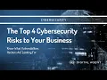The Biggest Cybersecurity Risks to Your Business