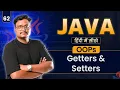 Lecture 62 - Getters and Setters in Java Encapsulation Explained with Examples
