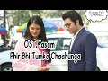 Download Lagu Phir Bhi Tumko Chaahunga |Ost.Kasam Antv [Video Lirik]