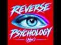 REVERSE PSYCHOLOGY (New)
