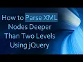 How to Parse XML Nodes Deeper Than Two Levels Using jQuery