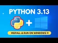 How to Install Python 3 13 on Windows 11 2024 Latest Python Installation