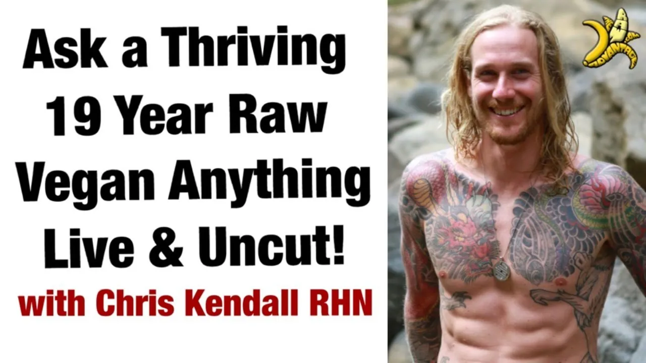 Ask a Thriving 19 Year Raw Vegan Anything, Raw & Uncut!