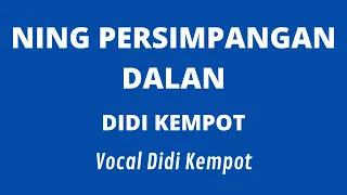 Download NING PERSIMPANGAN DALAN DIDI KEMPOT cover lirik MP3