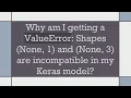 Why am I getting a ValueError Shapes None 1 and None 3 are incompatible in my Keras model