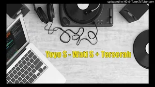 Download Yoyo S - Wati S + Terserah MP3