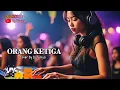 VIRAL 2026‼️ ORANG KETIGA __ DJ DANGDUT TERBARU _ @djturiya-v8c 