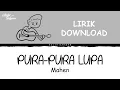 Pura Pura Lupa - Mahen (Lirik Download)