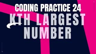 Kth Largest number Coding Practice 24 Python coding tips tricks Nxtwave ccbp 4 0 CCBP PYTHON