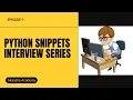 Python Snippets Interview Series EP-1 Most Asked Python Code for QA Developer Interviews