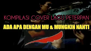 cover lagu peterpan ada apa denganmu u0026 mungkin nanti