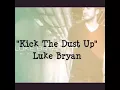 Kick The Dust Up (LYRICS)- Luke Bryan