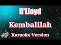 Download Lagu D'Lloyd - Kembalilah (Karaoke Lirik) HD