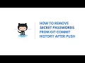 How to remove secret passwords from git commit history after push