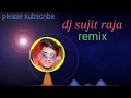 Dj sujit raja remix dj song here mery Moto here mery Moto sujit roy