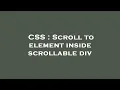 CSS Scroll to element inside scrollable div