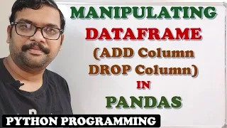 MANIPULATING DATAFRAME IN PANDAS ADD COLUMN DROP COLUMN DATAFRAME MANIPULATIONS
