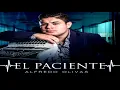 Alfredo Olivas — El Paciente (Video Oficial)