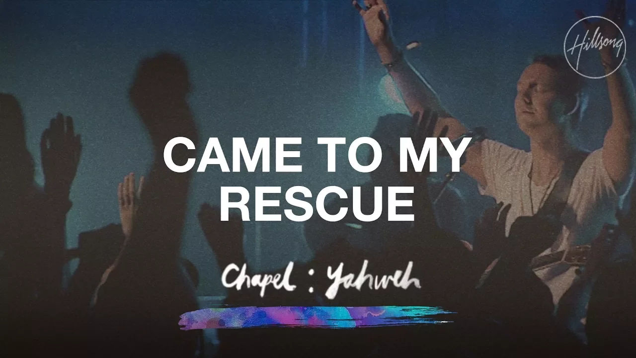 Came To My Rescue - Hillsong Worship