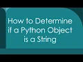 How to Determine if a Python Object is a String