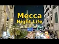 Download Lagu [4k] Mecca | Night Life | Beautiful, lively and safe environment | Subscribe for more