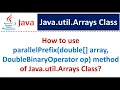 How to use parallelPrefix double array DoubleBinaryOperator op method of Java util Arrays Class