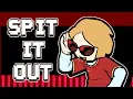 SPIT IT OUT - Animated