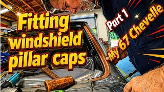 My 67 Chevelle Fitting windshield pillar caps Part 1