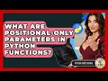 What Are Positional-only Parameters In Python Functions - Python Code School