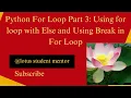 Python For Loop Part 3 Using for loop with Else and Using Break in For Loop