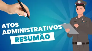 RESUMO de ATOS ADMINISTRATIVOS para concursos [Espécie, Atributos, Elementos...]