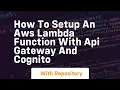 How to setup an aws lambda function with api gateway and cognito