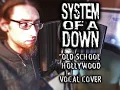 Lagu System Of A Down - Old School Hollywood (Vocal Cover)