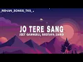 Lagu  #Jo tere sang #Jeet gannguli,Mustafa zahid #song #new song #tranding song #popular 