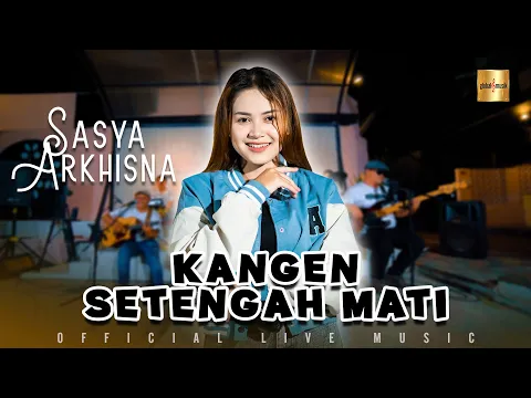 Download MP3 Sasya Arkhisna - Kangen Setengah Mati (Official Live Music)