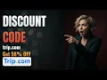 Trip com Latest Discount Code - Get Deal Options Before Buying