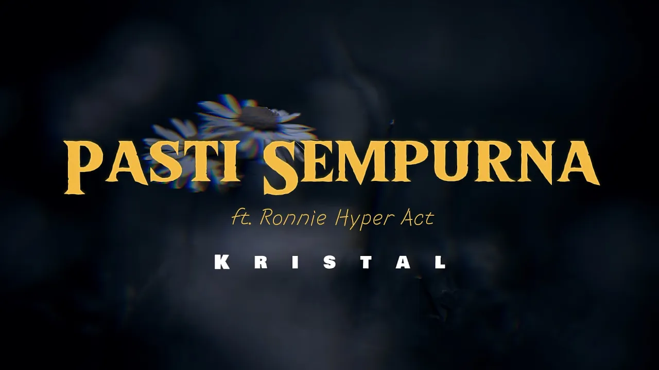 Kristal - Pasti Sempurna ft. Ronnie Hyper Act | Lirik Video Kristal - Pasti Sempurna ft. Ronnie Hyper Act | Lirik Video