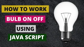 Javascript for beginners Bulb using Javascript JavaScript Can Change HTML Attribute