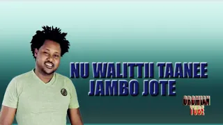 Jambo Jote Nu Walittii Taanee New Oromo Music 2019  Jambo Jote Nu Walittii Taanee New Oromo Music 2019