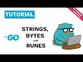 GO You need to know about Strings Bytes Characters and Runes
